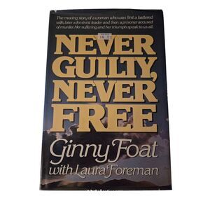 Never guilty, never free by Ginny Foat - random house books - isbn 0394541413